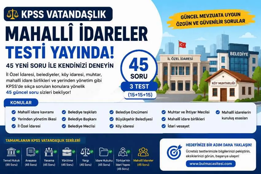 KPSS Vatandaşlık Mahallî İdareler Testi Yayında 45 Yeni Soru ile Kendinizi Deneyin
